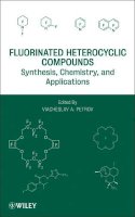 Viacheslav A. Petrov - Fluorinated Heterocyclic Compounds: Synthesis, Chemistry, and Applications - 9780470452110 - V9780470452110