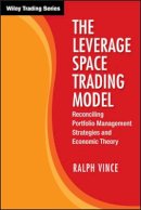 Ralph Vince - The Leverage Space Trading Model: Reconciling Portfolio Management Strategies and Economic Theory - 9780470455951 - V9780470455951