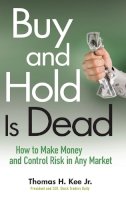 Thomas H. Kee - Buy and Hold Is Dead: How to Make Money and Control Risk in Any Market - 9780470458419 - V9780470458419