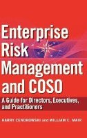 Harry Cendrowski - Enterprise Risk Management and COSO: A Guide for Directors, Executives and Practitioners - 9780470460658 - V9780470460658