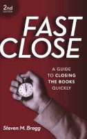 Steven M. Bragg - Fast Close: A Guide to Closing the Books Quickly - 9780470465011 - V9780470465011