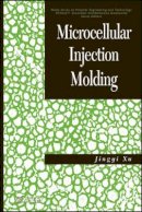 Jingyi Xu - Microcellular Injection Molding - 9780470466124 - V9780470466124