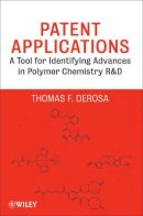 Thomas F. Derosa - Patent Applications: A Tool for Identifying Advances in Polymer Chemistry R & D - 9780470472286 - V9780470472286