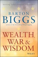Barton Biggs - Wealth, War and Wisdom - 9780470474792 - V9780470474792