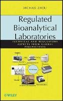 Michael Zhou - Regulated Bioanalytical Laboratories: Technical and Regulatory Aspects from Global Perspectives - 9780470476598 - V9780470476598