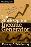 Harvey C. Friedentag - The Stock Option Income Generator: How To Make Steady Profits by Renting Your Stocks - 9780470481608 - V9780470481608