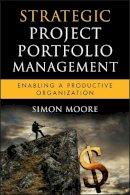Simon Moore - Strategic Project Portfolio Management: Enabling a Productive Organization - 9780470481950 - V9780470481950