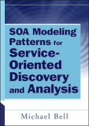 Michael Bell - SOA Modeling Patterns for Service-Oriented Discovery and Analysis - 9780470481974 - V9780470481974