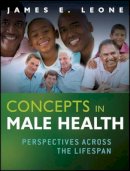James E. Leone - Concepts in Male Health: Perspectives Across The Lifespan - 9780470486382 - V9780470486382