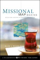 Alan Roxburgh - Missional Map-Making: Skills for Leading in Times of Transition - 9780470486726 - V9780470486726