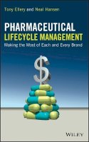 Tony Ellery - Pharmaceutical Lifecycle Management: Making the Most of Each and Every Brand - 9780470487532 - V9780470487532