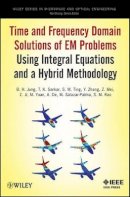 B. H. Jung - Time and Frequency Domain Solutions of EM Problems: Using Integral Equations and a Hybrid Methodology - 9780470487679 - V9780470487679