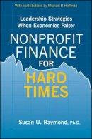 Susan U. Raymond - Nonprofit Finance for Hard Times: Leadership Strategies When Economies Falter - 9780470490105 - V9780470490105