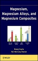 Manoj Gupta - Magnesium, Magnesium Alloys, and Magnesium Composites - 9780470494172 - V9780470494172