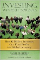 Daniel Frishberg - Investing Without Borders: How Six Billion Investors Can Find Profits in the Global Economy - 9780470496497 - V9780470496497