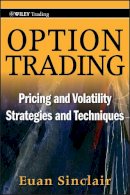 Euan Sinclair - Option Trading: Pricing and Volatility Strategies and Techniques - 9780470497104 - V9780470497104