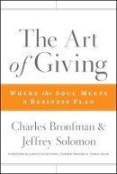 Charles Bronfman - The Art of Giving: Where the Soul Meets a Business Plan - 9780470501467 - V9780470501467