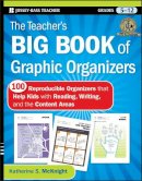 Katherine S. Mcknight - The Teacher´s Big Book of Graphic Organizers: 100 Reproducible Organizers that Help Kids with Reading, Writing, and the Content Areas - 9780470502426 - V9780470502426