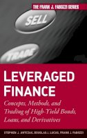 Stephen J. Antczak - Leveraged Finance: Concepts, Methods, and Trading of High-Yield Bonds, Loans, and Derivatives - 9780470503706 - V9780470503706