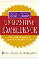 Dennis Snow - Unleashing Excellence: The Complete Guide to Ultimate Customer Service - 9780470503805 - V9780470503805