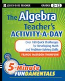 Frances Mcbroom Thompson - The Algebra Teacher´s Activity-a-Day, Grades 6-12: Over 180 Quick Challenges for Developing Math and Problem-Solving Skills - 9780470505175 - V9780470505175