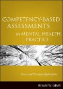 Susan W. Gray - Competency-Based Assessments in Mental Health Practice: Cases and Practical Applications - 9780470505281 - V9780470505281