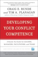 Craig E. Runde - Developing Your Conflict Competence: A Hands-On Guide for Leaders, Managers, Facilitators, and Teams - 9780470505465 - V9780470505465