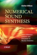 Stefan Bilbao - Numerical Sound Synthesis: Finite Difference Schemes and Simulation in Musical Acoustics - 9780470510469 - V9780470510469