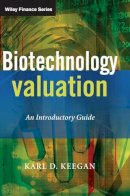 Karl Keegan - Biotechnology Valuation: An Introductory Guide - 9780470511787 - V9780470511787