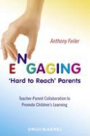 Anthony Feiler - Engaging ´Hard to Reach´ Parents: Teacher-Parent Collaboration to Promote Children´s Learning - 9780470516324 - V9780470516324
