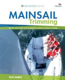 Felix Marks - Mainsail Trimming: Get the Best Power & Acceleration Whether Racing or Cruising - 9780470516508 - V9780470516508