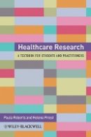 Paula Roberts - Healthcare Research: A Handbook for Students and Practitioners - 9780470519325 - V9780470519325