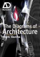 Mark Garcia - The Diagrams of Architecture: AD Reader - 9780470519455 - V9780470519455