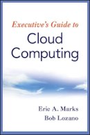 Eric A. Marks - Executive´s Guide to Cloud Computing - 9780470521724 - V9780470521724