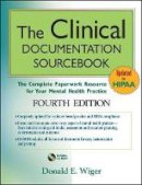 Donald E. Wiger - The Clinical Documentation Sourcebook: The Complete Paperwork Resource for Your Mental Health Practice - 9780470527788 - V9780470527788