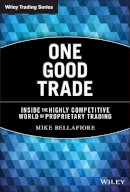 Mike Bellafiore - One Good Trade: Inside the Highly Competitive World of Proprietary Trading - 9780470529409 - V9780470529409