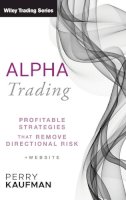 Perry J. Kaufman - Alpha Trading: Profitable Strategies That Remove Directional Risk - 9780470529744 - V9780470529744