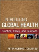 Peter Muennig - Introducing Global Health: Practice, Policy, and Solutions - 9780470533284 - V9780470533284
