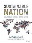 Douglas Farr - Sustainable Nation: Urban Design Patterns for the Future - 9780470537176 - V9780470537176