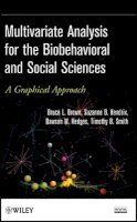 Bruce L. Brown - Multivariate Analysis for the Biobehavioral and Social Sciences: A Graphical Approach - 9780470537565 - V9780470537565