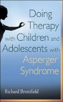 Richard Bromfield - Doing Therapy with Children and Adolescents with Asperger Syndrome - 9780470540251 - V9780470540251