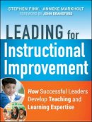 Stephen Fink - Leading for Instructional Improvement: How Successful Leaders Develop Teaching and Learning Expertise - 9780470542750 - V9780470542750