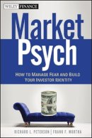 Richard L. Peterson - MarketPsych: How to Manage Fear and Build Your Investor Identity - 9780470543580 - V9780470543580