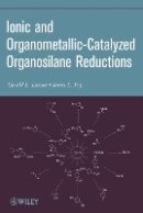 Gerald L. Larson - Ionic and Organometallic-Catalyzed Organosilane Reductions - 9780470547878 - V9780470547878