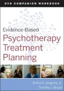Jongsma, Arthur E., Jr.; Bruce, Timothy J. - Evidence-based Psychotherapy Treatment Planning DVD Workbook - 9780470548134 - V9780470548134