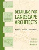 Thomas R. Ryan - Detailing for Landscape Architects: Aesthetics, Function, Constructibility - 9780470548783 - V9780470548783