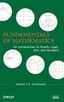 Bernd S. W. Schröder - Fundamentals of Mathematics: An Introduction to Proofs, Logic, Sets, and Numbers - 9780470551387 - V9780470551387