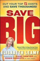 Elisabeth Leamy - Save Big: Cut Your Top 5 Costs and Save Thousands - 9780470554210 - V9780470554210