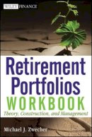 Michael J. Zwecher - Retirement Portfolios Workbook: Theory, Construction, and Management - 9780470559871 - V9780470559871