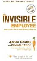 Adrian Gostick - The Invisible Employee: Using Carrots to See the Hidden Potential in Everyone - 9780470560211 - V9780470560211